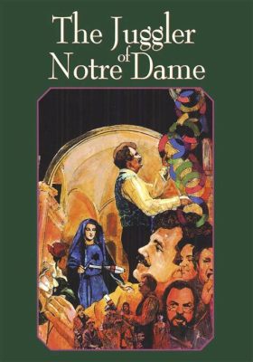  The Juggler of Notre Dame! - A Seventh-Century French Folktale Exploring Themes of Faith and Redemption